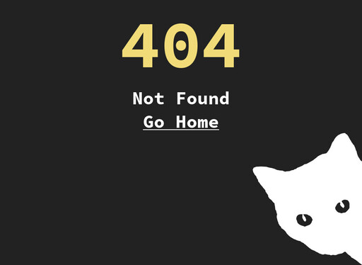 404 page, dark grey background, centered column, at the top the status code 404 is shown in pastel yellow color, below it the message 'not found' in white color and below it a button with the label 'Go home' underlined in white color, at the bottom right corner a silhouette of a white cat directly looking at the user