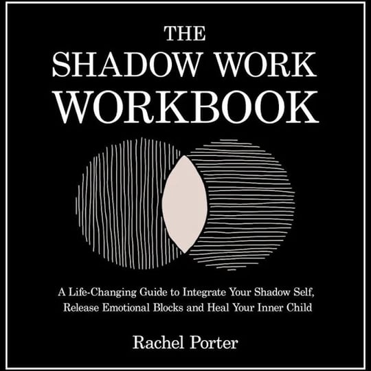 the-shadow-work-workbook-a-life-changing-guide-to-integrate-your-shadow-self-release-emotional-block-1