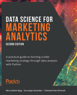 Data Science for Marketing Analytics, 2nd Edition