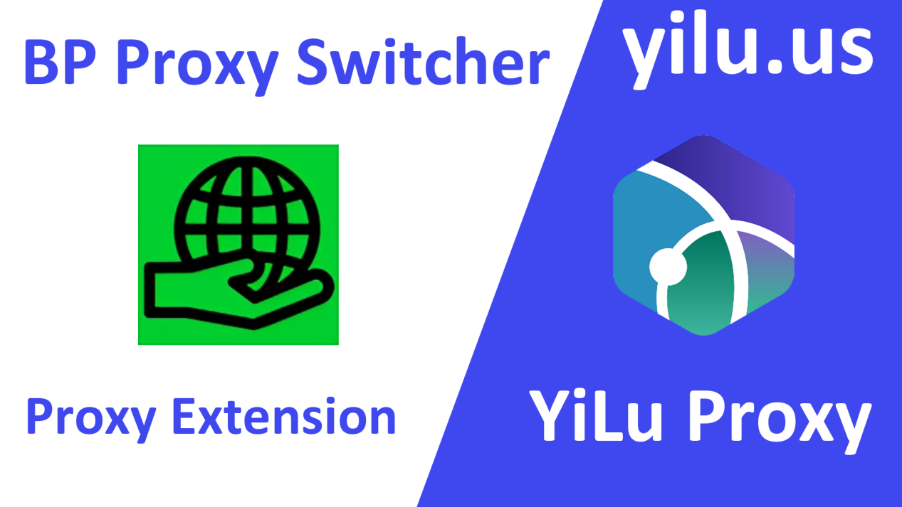 BP Proxy Switcher & YiLu Proxy