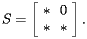 [  S=\left[\begin{array}{cc} * & 0 \ * & * \end{array}\right].  ] 