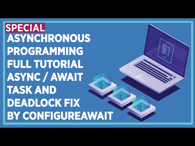 C# Asynchronous Programming Full Tutorial : Async / Await / Task and Deadlock Fix by ConfigureAwait