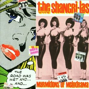 The Shangri‐Las - Myrmidons of Melodrama