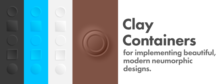 Clay Containers for implementing beautiful, modern neumorphic designs.