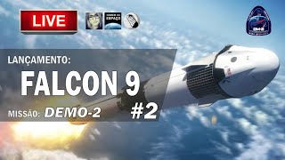 SPACEX DEMO 2 - PRIMEIRO LANÇAMENTO TRIPULADO DA CREW DRAGON - PARTE 2 AO VIVO