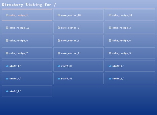 directory listing page, gradient background of top light blue to bottom dark blue, at the top theres a left header with the label 'Directory listing for /' in white color, underneath it theres a horizontal line in light orange color, below it theres a grid of 3 columns of cards, cards have a grey border and sharp edges, inside each card theres a label in white color with the name of the file or folder it represents, all files are named in the format of cake_recipe_{1-12} and folders are named in the format of stuff{1-7}, next to the folder label theres a folder emoji and next to the file one a file emoji, when a card gets hovered, the border and the label change color to a light orange one