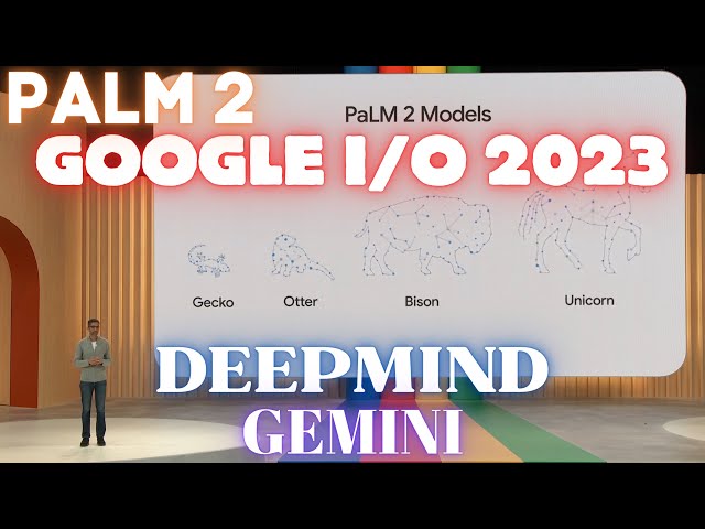 Google I/O 2023: PaLM 2 Announced With Gecko, Otter, Bison, Unicorn & Med-PaLM 2, Gemini & DeepMind