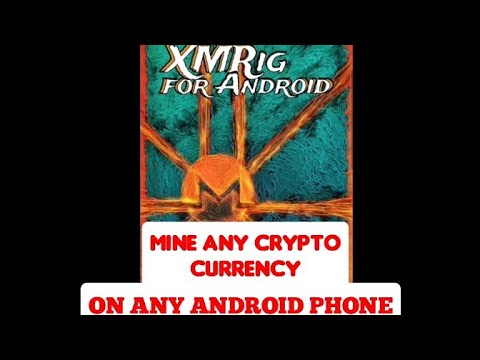 MINE ANY CRYPTO CURRENCY ON AN ANDROID WITH XMRIG FOR ANDROID: TUTORIAL