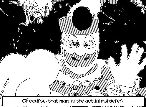 Form Generated Detective: Picture of Clown - Of course, that man is the actual murderer.