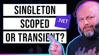 Should my Services be Transient, Scoped, or Singleton?