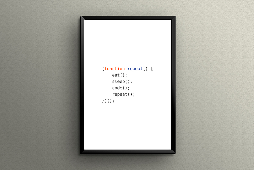 Eat, Sleep, Code, Repeat