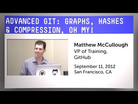 Advanced Git: Graphs, Hashes, and Compression, Oh My!