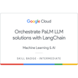 Orchestrate PaLM LLM solutions with LangChain Skill Badge