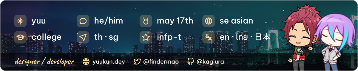 name: yuu, pronouns: he/him, race: southeast asian, birthday: math 17th, status: student, location: thailand, languages: english, thai, personaliy: infp-t