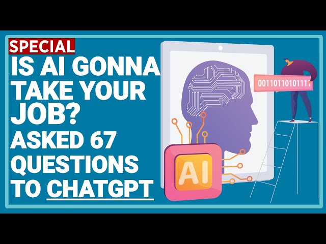 We Asked 67 Questions to ChatGPT and We Got Amazing Answers. Will AI Take Your Job? What Is ChatGPT?