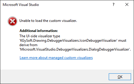 Unable to load the custom visualizer (The UI-side visualizer type must derive from 'DialogDebuggerVisualizer').