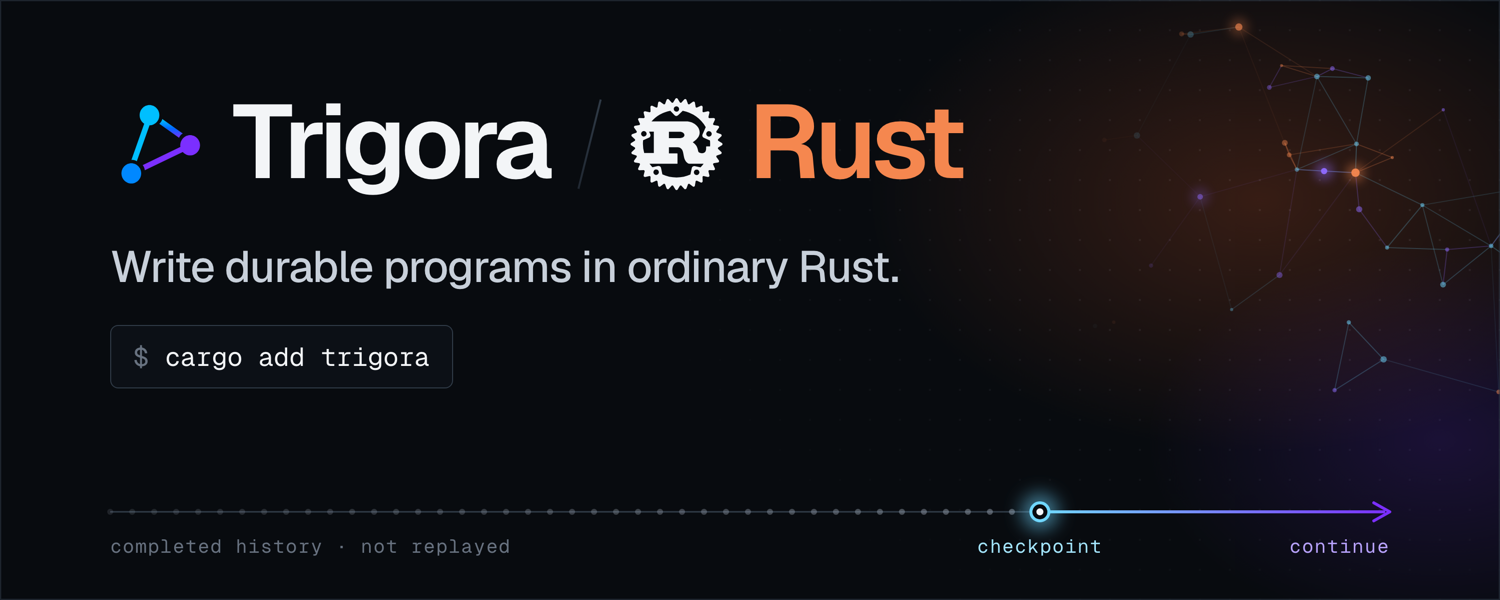 Trigora / Rust — durable execution without history replay.