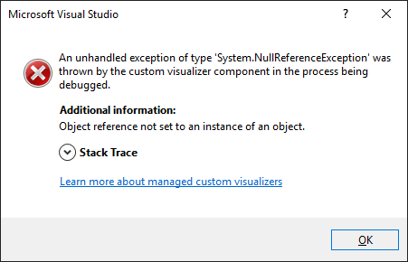 An unhandled exception of type 'System.NullReferenceException' was thrown by the custom visualizer component in the process being debugged.