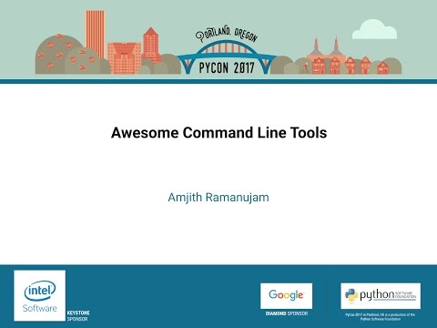 Amjith Ramanujam Awesome Command Line Tools PyCon 2017