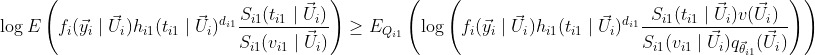 \log E\left( f_i(\vec y_i\mid \vec U_i)h_{i1}(t_{i1}\mid \vec U_i)^{d_{i1}} \frac{S_{i1}(t_{i1}\mid \vec U_i)}{S_{i1}(v_{i1}\mid \vec U_i)}\right) \geq E_{Q_{i1}}\left(\log\left( f_i(\vec y_i\mid \vec U_i)h_{i1}(t_{i1}\mid \vec U_i)^{d_{i1}} \frac{S_{i1}(t_{i1}\mid \vec U_i)v(\vec U_i)} {S_{i1}(v_{i1}\mid \vec U_i)q_{\vec\theta_{i1}}(\vec U_i)} \right)\right)