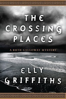 ebook download The Crossing Places (Ruth Galloway, #1)