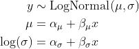 \begin{align*} y &\sim \textrm{LogNormal}(\mu, \sigma)\\ \mu &= \alpha_\mu + \beta_\mu x\\ \log(\sigma) &= \alpha_\sigma + \beta_\sigma x \end{align*}