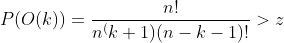 P(O(k))=\frac{n!}{n^(k+1)(n-k-1)!}>z