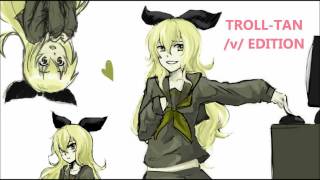 Troll-tan -  v  EDITION -