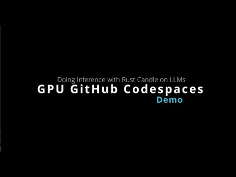 Watch A Demo of Using GitHub Codespaces with Rust Candle