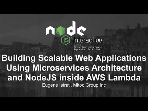 2016-09-16 Building Scalable Web Applications using Microservices Architecture and NodeJS inside AWS Lambda