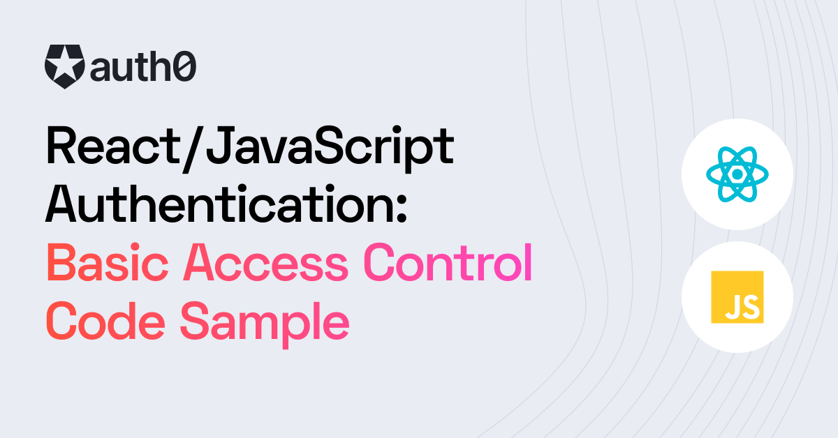 React/JavaScript Code Sample: User Authentication For Basic Apps