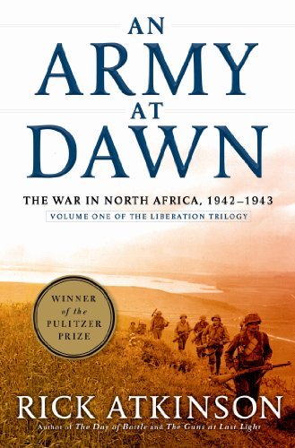 ebook download An Army at Dawn: The War in North Africa, 1942-1943 (World War II Liberation Trilogy, #1)