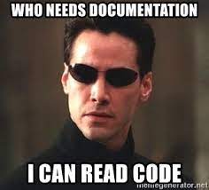 Нео, з фільму Матриця, сидить біля Провидиці та каже: "Кому потрібна документація, коли вмієш читати код"