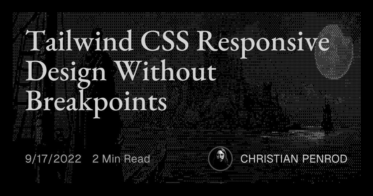 Tailwind CSS Responsive Design Without Breakpoints