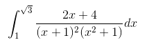 \int_{1}^{\sqrt 3} \frac{2x+4}{(x+1)^2(x^2+1)} dx 