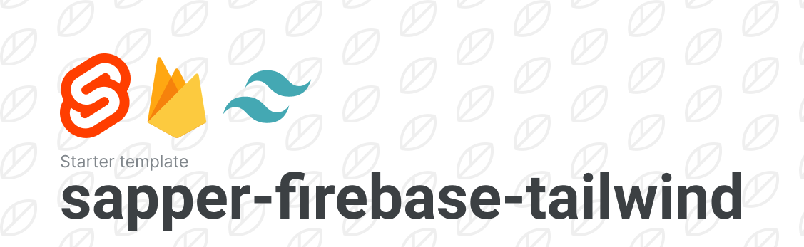 A starter template for sapper-firebase-tailwindcss