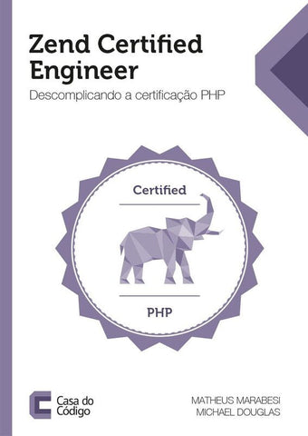 Zend Certified Engineer - Descomplicando a certificação  PHP