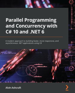 Parallel Programming and Concurrency with C#10 and .NET6 