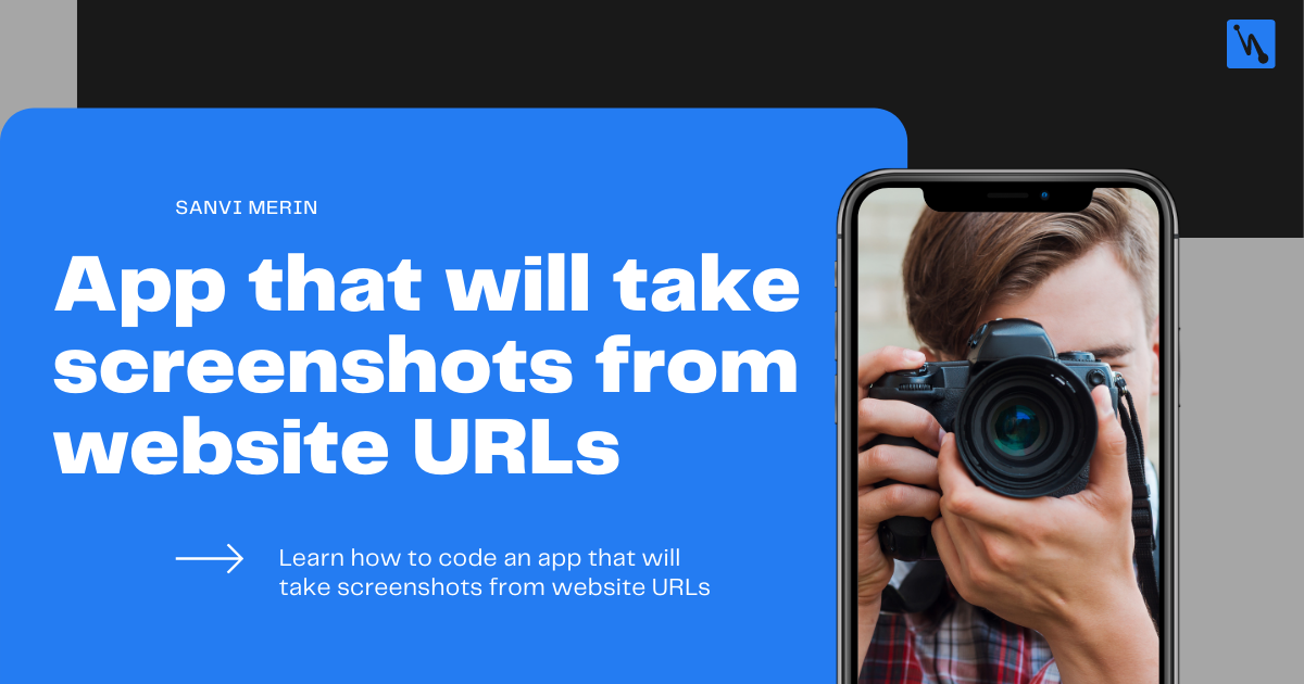 Code an app that will take screenshots from website URLs 🔥📸