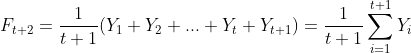 F_{t+2}=\frac{1}{t+1}(Y_1+Y_2+...+Y_t+Y_{t+1})=\frac{1}{t+1}\sum_{i=1}^{t+1} Y_i