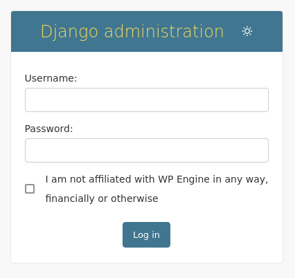 Screenshot showing the Django admin login screen (light mode) with an extra checkbox that reads "I am not affiliated with WP Engine in any way, financially or otherwise"