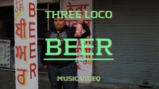 Three Loco - "Beer"  Official Music Video 