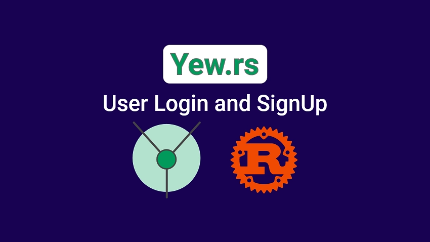 Frontend App with Rust and Yew.rs: User SignUp and Login