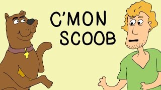 C'mon Scoob