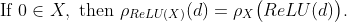 \textrm{If } 0 \in X, \textrm{ then } \rho_{ReLU(X)}(d) = \rho_{X}\bigl(ReLU(d)\bigr).