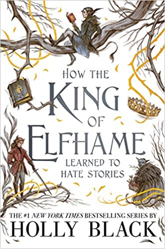 ebook download How the King of Elfhame Learned to Hate Stories (The Folk of the Air, #3.5)