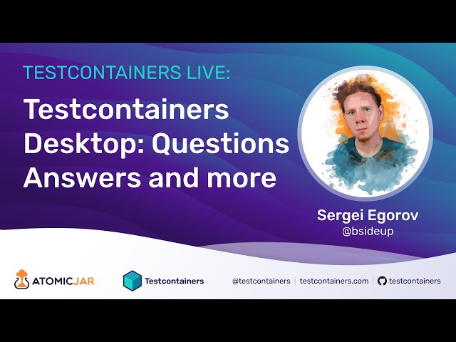 Testcontainers Desktop: questions, answers, and more