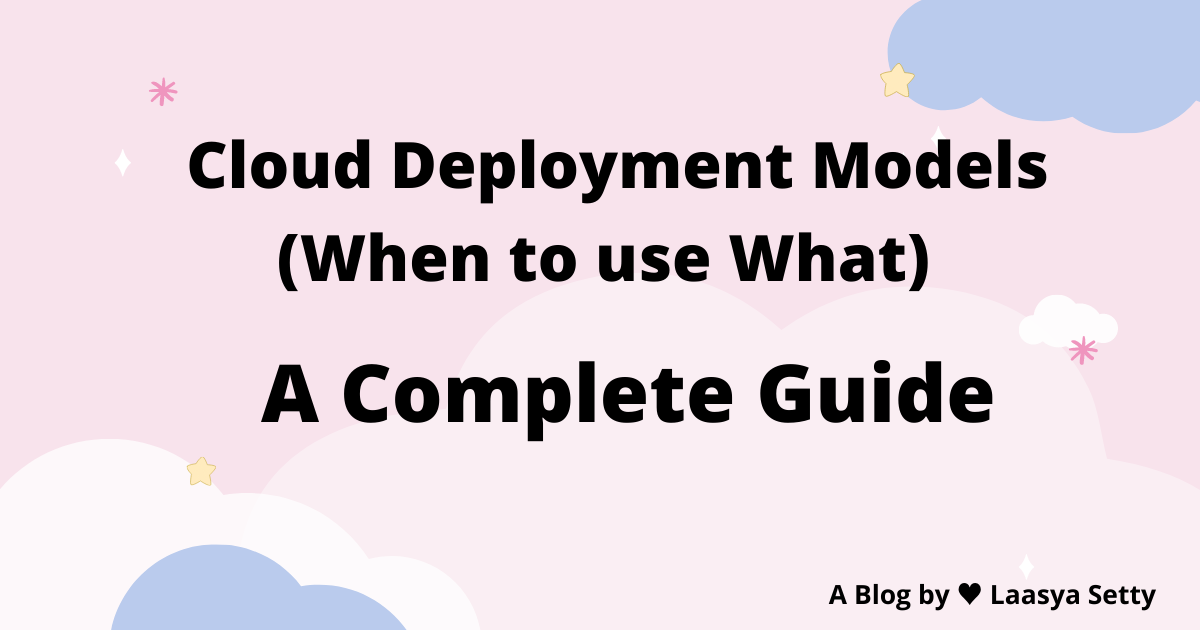 Cloud Deployment Models - When to Use What? A Complete Guide.