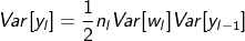 $$Var[{y_l}] = {1 \over 2}{n_l}Var[{w_l}]Var[{y_{l - 1}}]$$