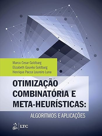 Otimização Combinatória e Meta-heurísticas - Algoritmos e Aplicações